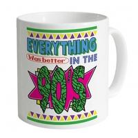 Everything Was Better in the 90s Mug
