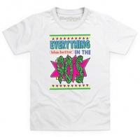 Everything Was Better in the 90s Kid\'s T Shirt