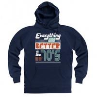 Everything Was Better in the 70s Hoodie
