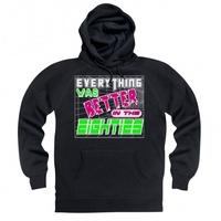 Everything Was Better in the 80s Hoodie
