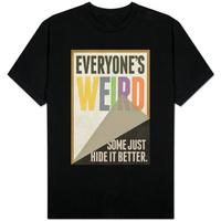 Everyone\'s Weird Some Just Hide It Better