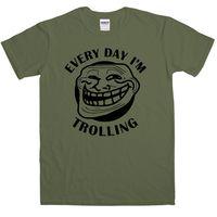 Every Day I\'m Trolling T Shirt