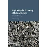 Exploring the Economy of Late Antiquity: Selected Essays