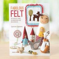 fabulous felt 30 easy to sew accessories and decorations by corinne la ...