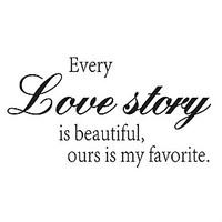 Fashion Every Love Story Is Beautiful Ours Is My Favorite Wall Stickers Living Room Wall Decals