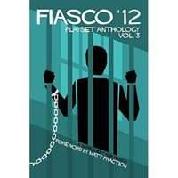 Fiasco \'12 Playset Anthology Vol 3