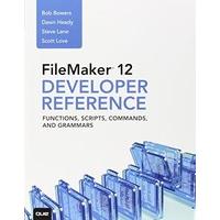 FileMaker 12 Developer\'s Reference: Functions, Scripts, Commands, and Grammars