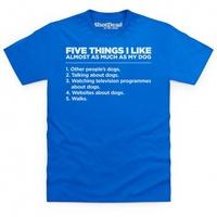 Five Things I Like - Dogs T Shirt