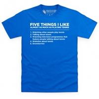 Five Things I Like - Tennis T Shirt