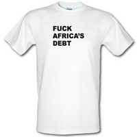 F**k Africa\'s debt male t-shirt.