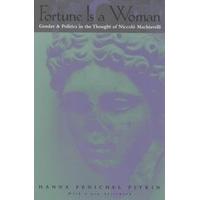 fortune is a woman gender and politics in the thought of niccolo machi ...