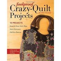 Foolproof Crazy-Quilt Projects: 10 Projects, Seam-By-Seam Stitch Maps, Stitch Dictionary, Full-Size Patterns