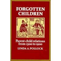 Forgotten Children Parent-Child Relations from 1500 to 1900