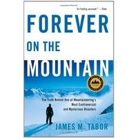 Forever on the Mountain: The Truth Behind One of Mountaineering\'s Most Controversial and Mysterious Disasters: The Truth Behind One of the Most ... Di