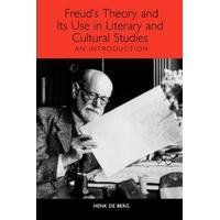 Freud\'s Theory and Its Use in Literary and Cultural Studies An Introduction