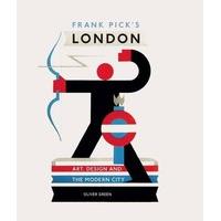 Frank Pick\'s London: Art, Design and the Modern City