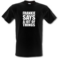 Frankie Says A Lot Of Things male t-shirt.