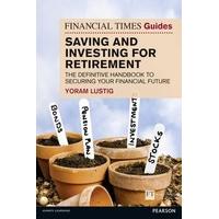 FT Guide to Saving and Investing for Retirement: The Definitive Handbook to Securing Your Financial Future (Financial Times Series)
