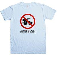 Funny T Shirt - Do Not Spoon The Bacon