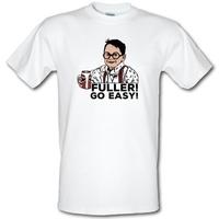 Fuller! Go Easy! male t-shirt.