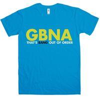 GBNA - Thats Bang Out Of Order T Shirt