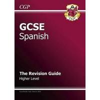 GCSE Spanish: the revision guide higher level - revision guide