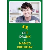Get Drunk | Green Photo Birthday Card