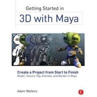 Getting Started in 3D with Maya: Create a Project from Start to Finish_Model, Texture, Rig, Animate, and Render in Maya