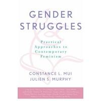 Gender Struggles Practical Approaches to Contemporary Feminism