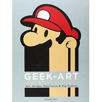 Geek-Art: An Anthology: Art, Design, Illustration & Lightsabers