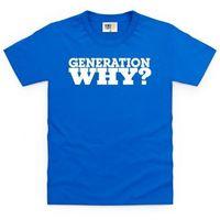 Generation Why? Kid\'s T Shirt