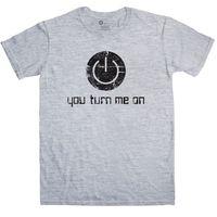 Geek T Shirt - You Turn Me On
