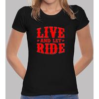 girl t-shirt live and let ride