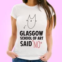 Glasgow School of Art Said No: Womens T-Shirt