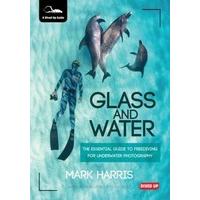 Glass and Water: The Essential Guide to Freediving for Underwater Photography