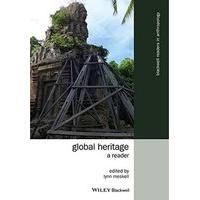 Global Heritage: A Reader (Wiley Blackwell Readers in Anthropology)