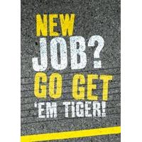 Go Get \'Em Tiger! | New Job Card