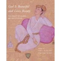 God is Beautiful and Loves Beauty - The Object in Islamic Art and Culture