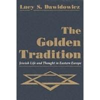 Golden Tradition: Jewish Life and Thought in Eastern Europe (Modern Jewish History)