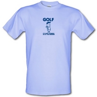 golf its what wkers do at the weekend male t shirt