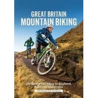 Great Britain Mountain Biking: The Best Trail Riding in England, Scotland and Wales