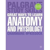 Great Ways to Learn Anatomy and Physiology (Palgrave Study Skills)