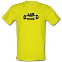 Gym Memberships They Won\'t Help Your Face male t-shirt.