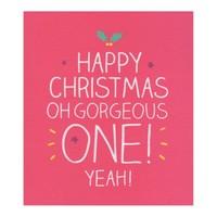 Happy Christmas Oh Gorgeous One Card