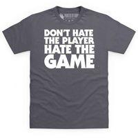 Hate The Game T Shirt