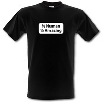 Half Human Half Amazing male t-shirt.
