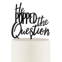 He Popped the Question Acrylic Cake Topper - Black