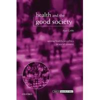 Health and the Good Society Setting Healthcare Ethics in Social Context