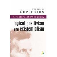 History of Philosophy: Logical Positivism and Existentialism Vol 11