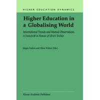 Higher Education in a Globalising World International Trends and Mutual Observation A Festschrift in